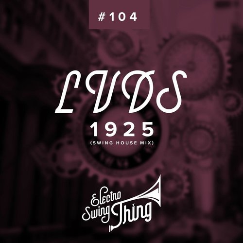 LVDS - 1925 (Swing House Mix) [ELECTROSWINGTHING104]